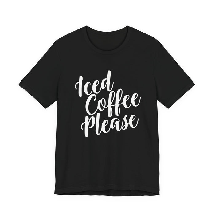 Iced Coffee Please T-Shirt