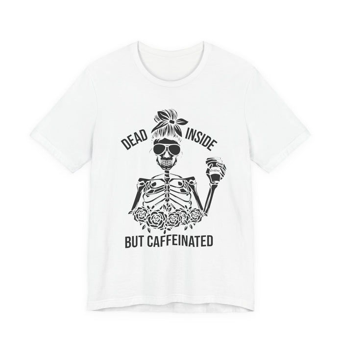 Dead Inside but Caffeinated T-Shirt