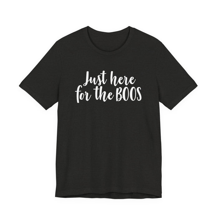 Just Here For The Boos T-Shirt