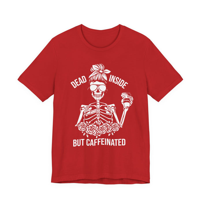 Dead Inside but Caffeinated T-Shirt