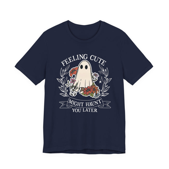 Feeling Cute, Haunt You Later T-Shirt
