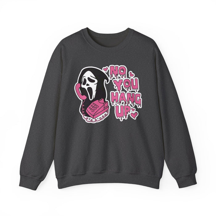 No You Hang Up Sweatshirt