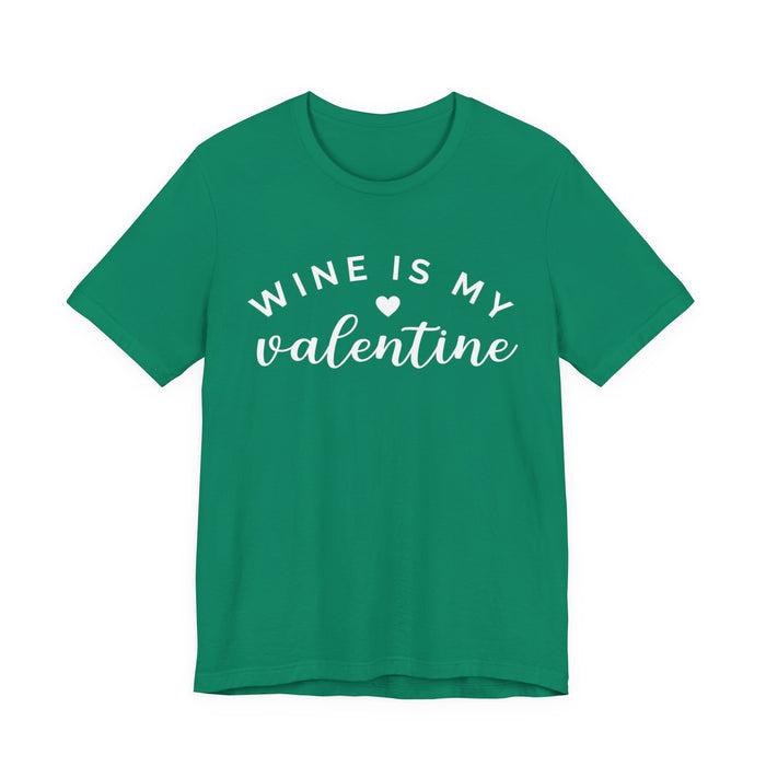 Wine Is My Valentine T-Shirt