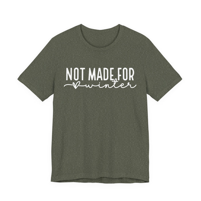 Not Made For Winter T-Shirt