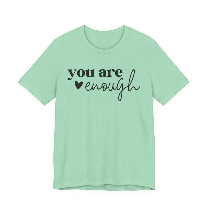 You Are Enough T-Shirt