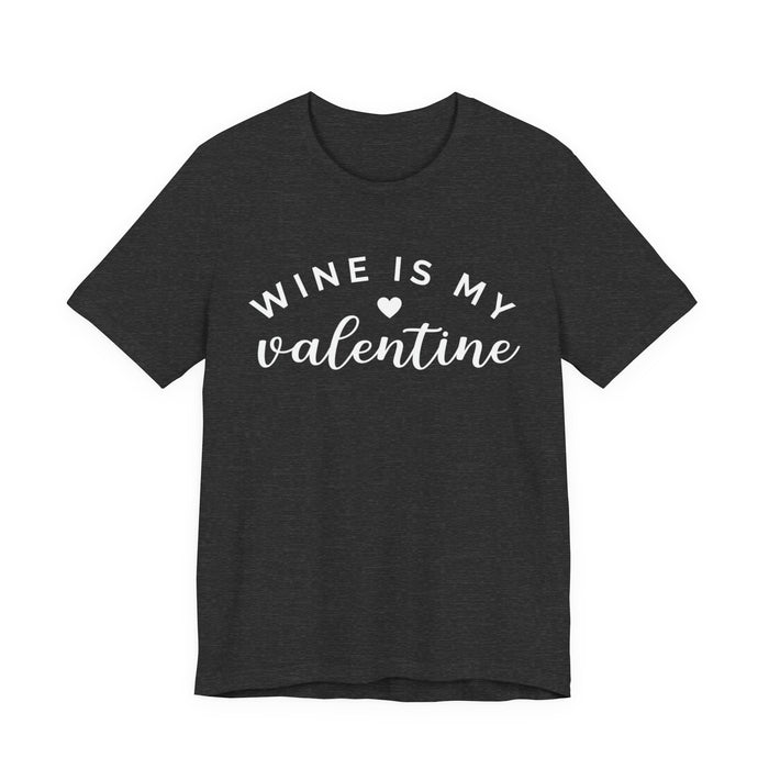 Wine Is My Valentine T-Shirt