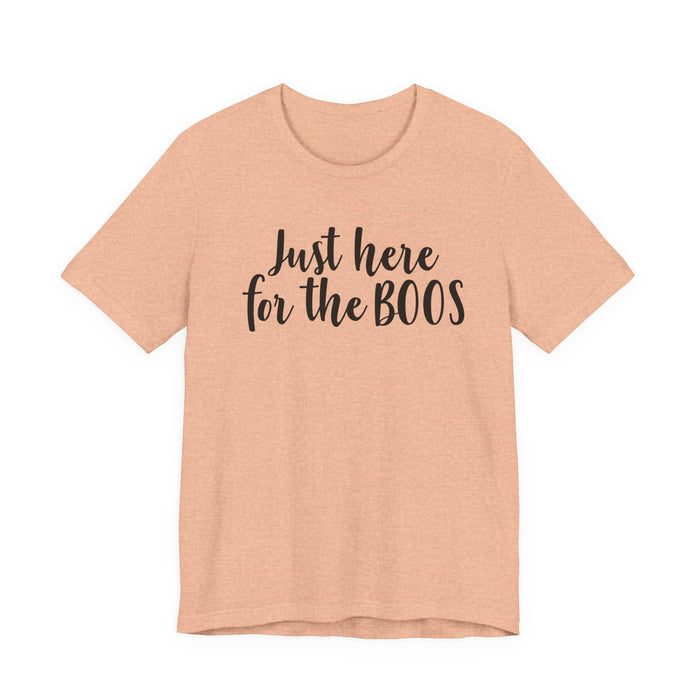 Just Here For The Boos T-Shirt