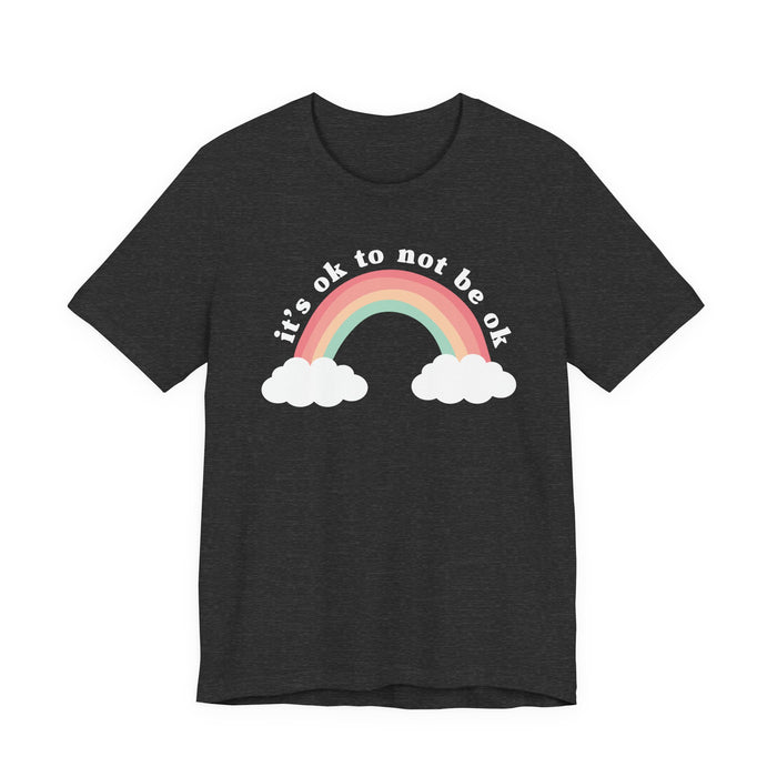It's Ok To Not Be Ok T-Shirt