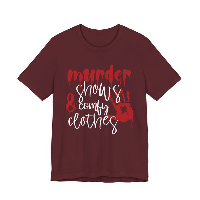 Murder Shows and Comfy Clothes T-Shirt
