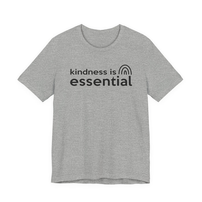 Kindness is Essential T-Shirt