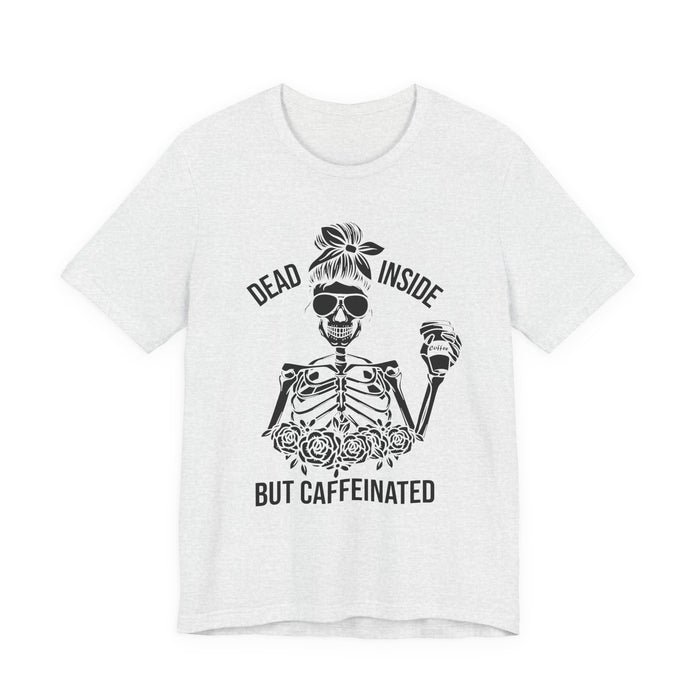 Dead Inside but Caffeinated T-Shirt