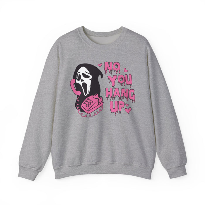 No You Hang Up Sweatshirt