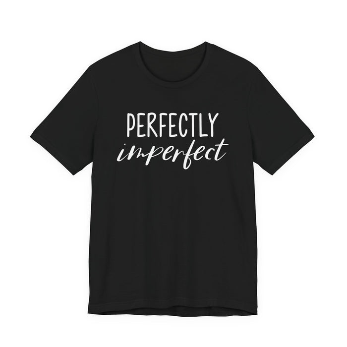 Perfectly Imperfect T-Shirt