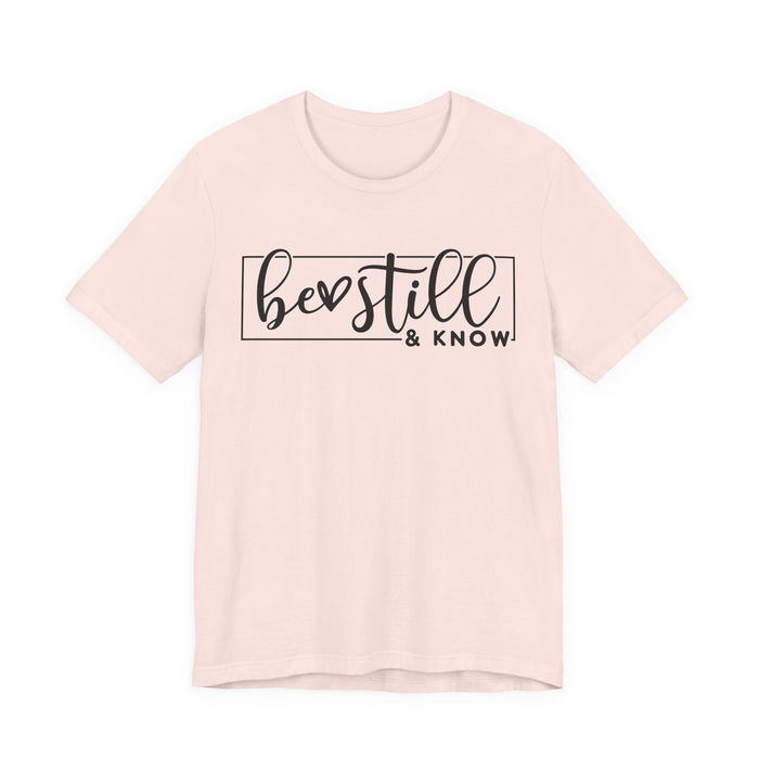 Be Still and Know T-Shirt