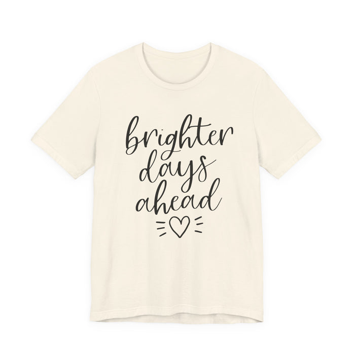 Brighter Days Ahead T-Shirt