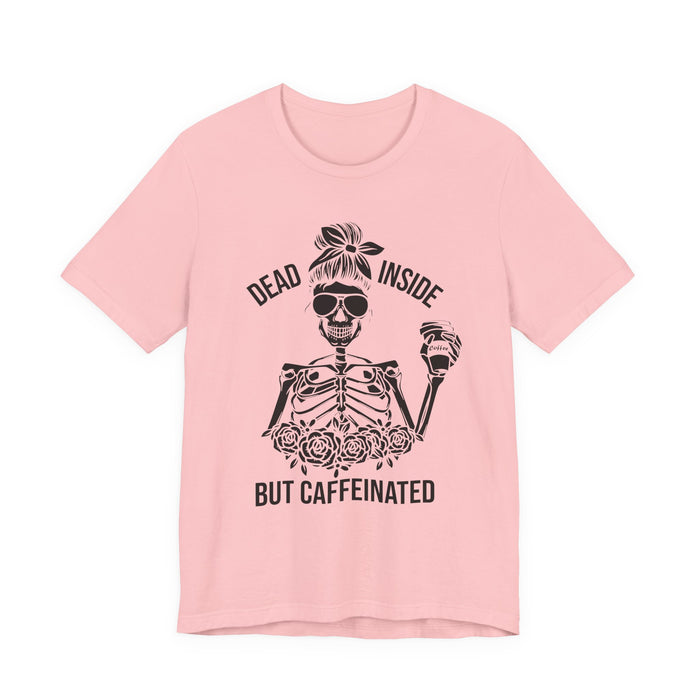 Dead Inside but Caffeinated T-Shirt