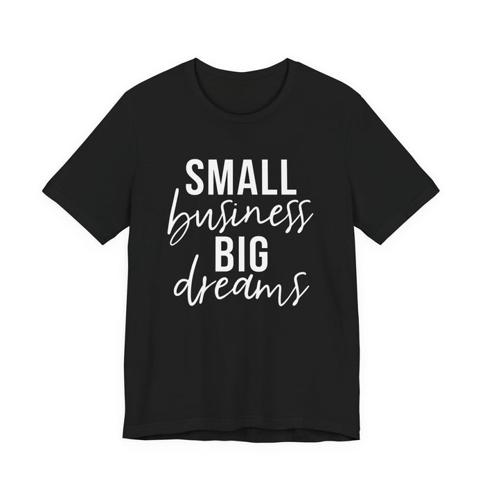 Small Business Big Dreams T-Shirt