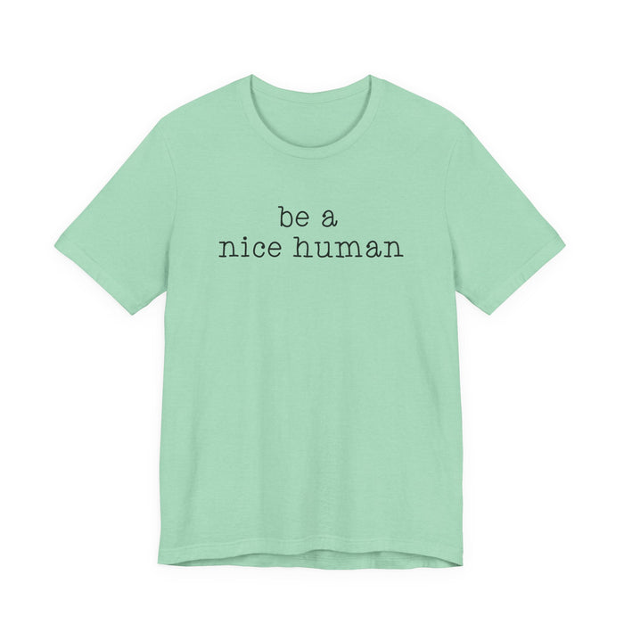 Be A Nice Human T-Shirt