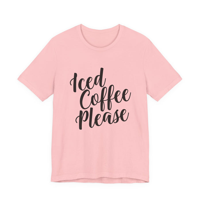 Iced Coffee Please T-Shirt
