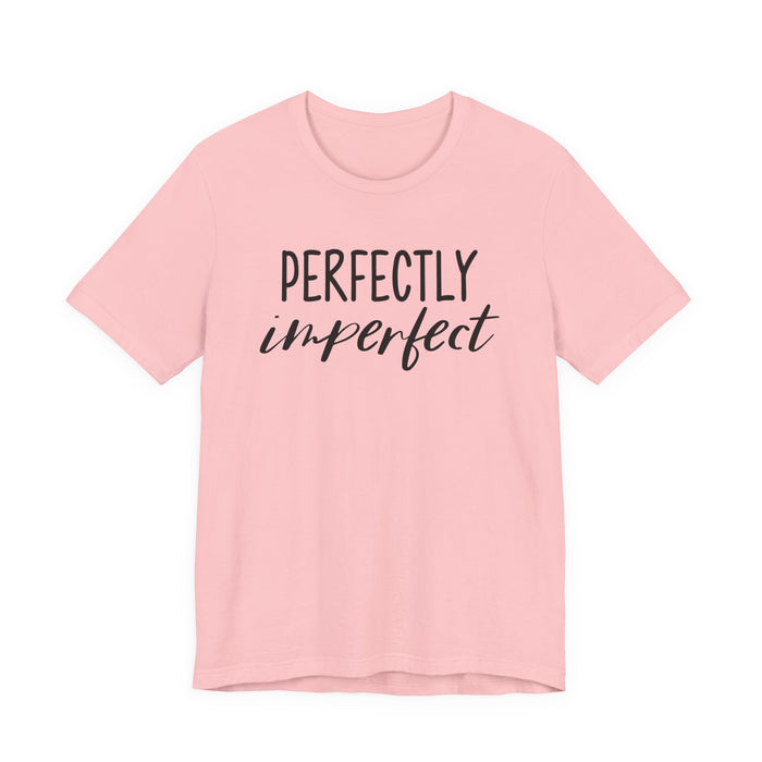 Perfectly Imperfect T-Shirt
