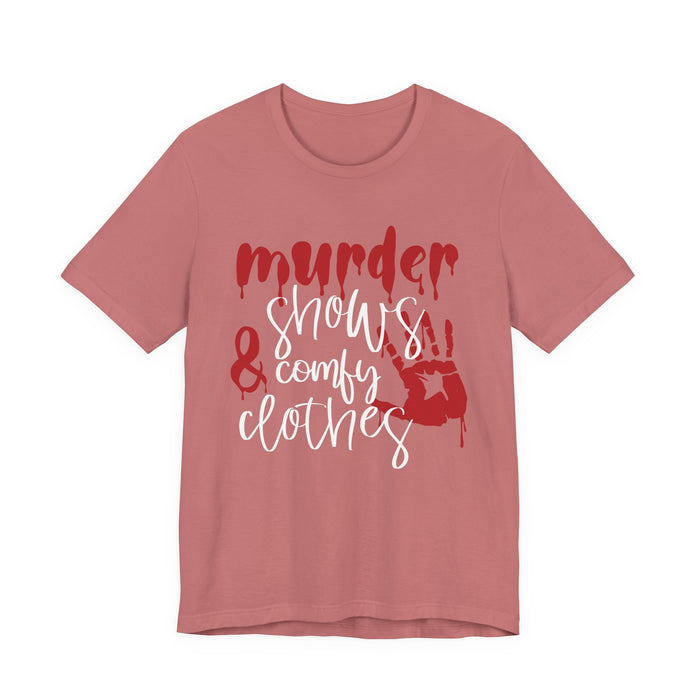 Murder Shows and Comfy Clothes T-Shirt
