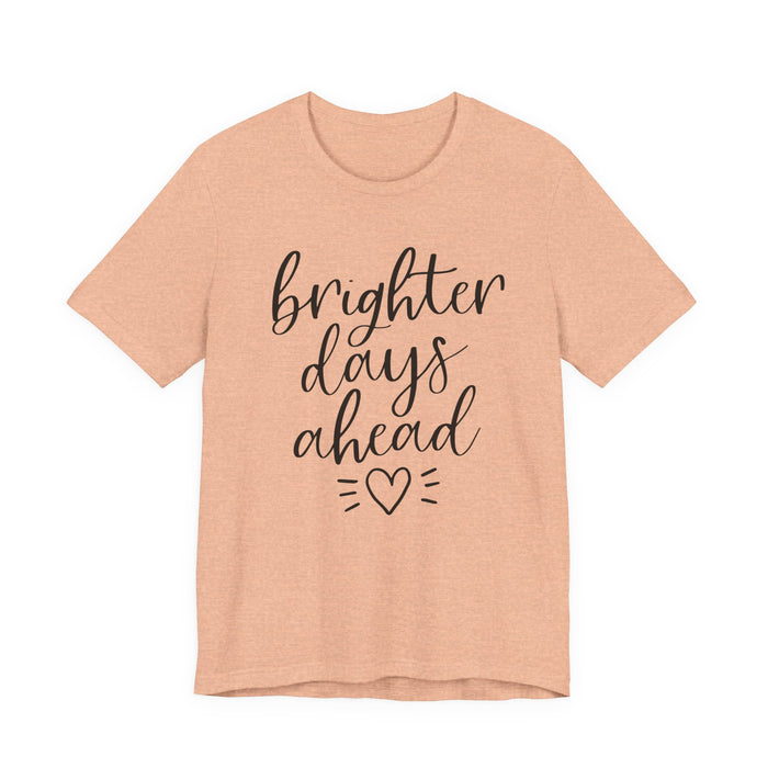 Brighter Days Ahead T-Shirt
