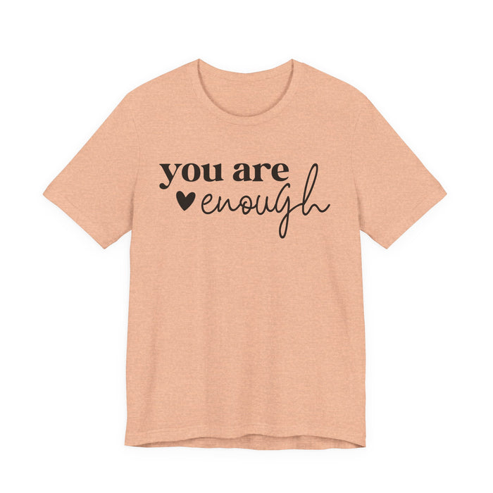 You Are Enough T-Shirt