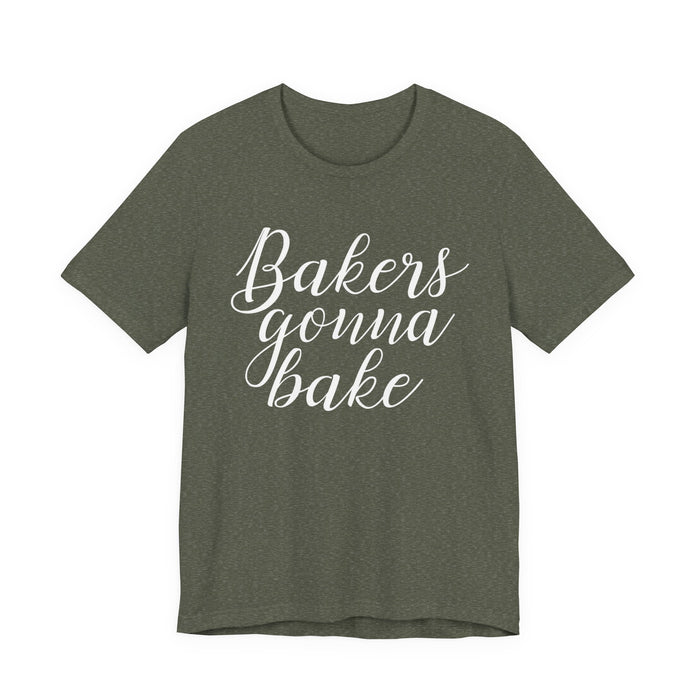 Bakers Gonna Bake T-Shirt