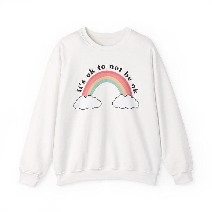 It's Ok To Not Be Ok Sweatshirt
