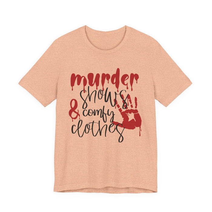 Murder Shows and Comfy Clothes T-Shirt