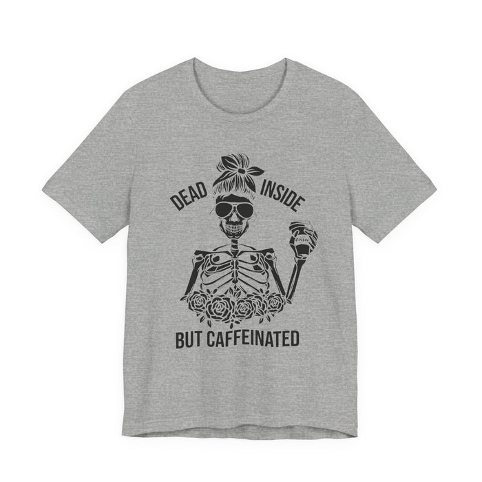 Dead Inside but Caffeinated T-Shirt