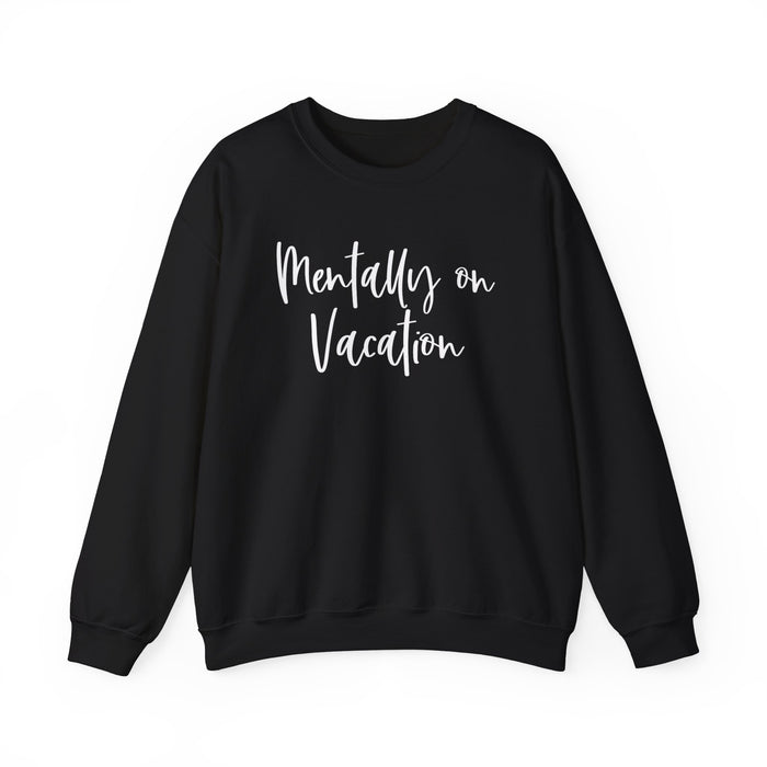 Mentally On Vacation Sweatshirt