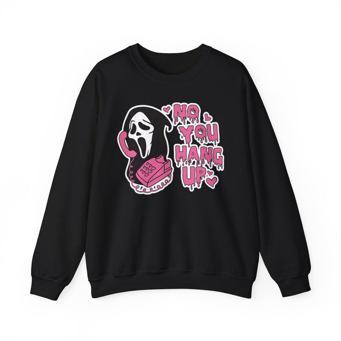 No You Hang Up Sweatshirt