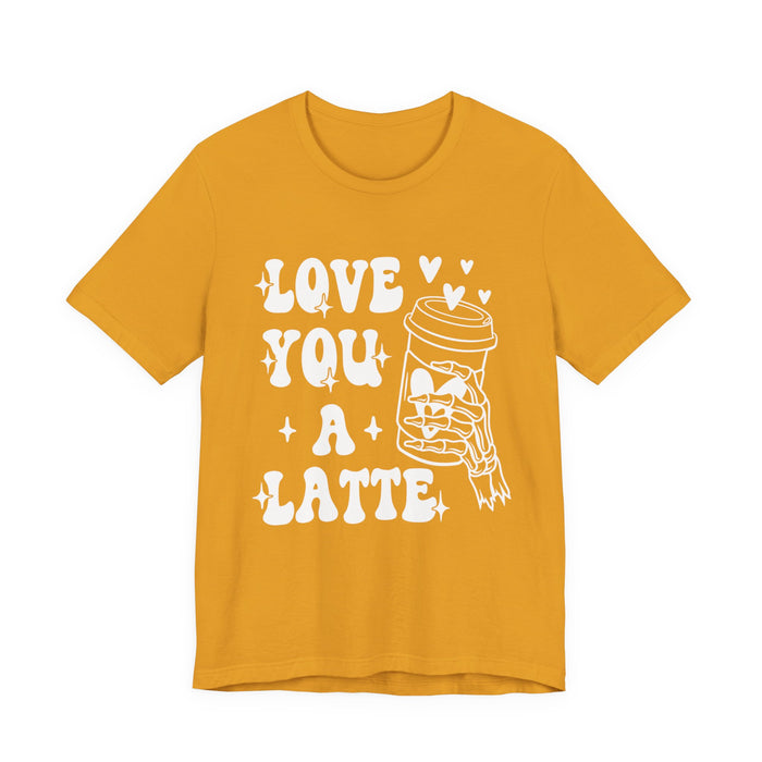 Love You A Latte T-Shirt