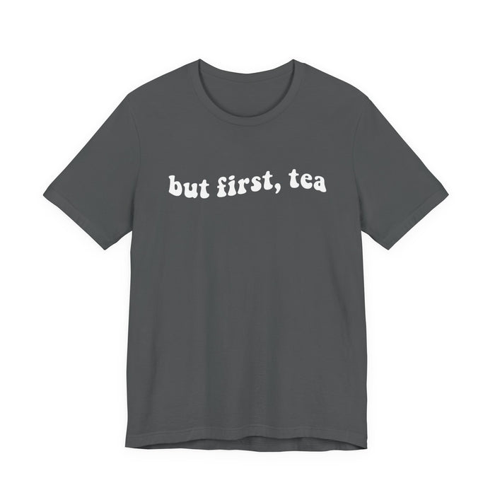 But First Tea T-Shirt