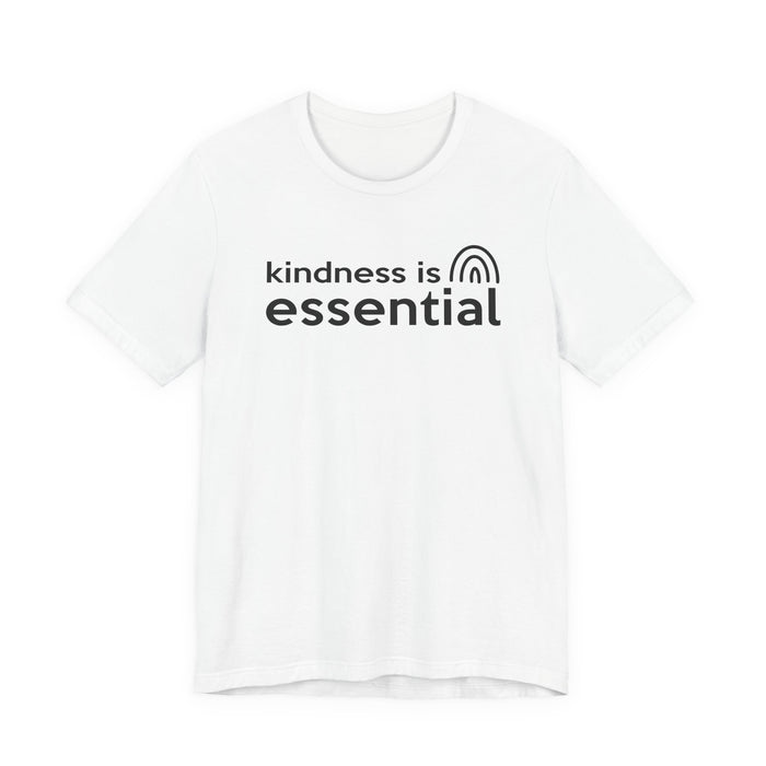 Kindness is Essential T-Shirt