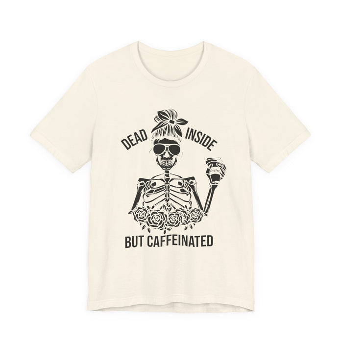Dead Inside but Caffeinated T-Shirt