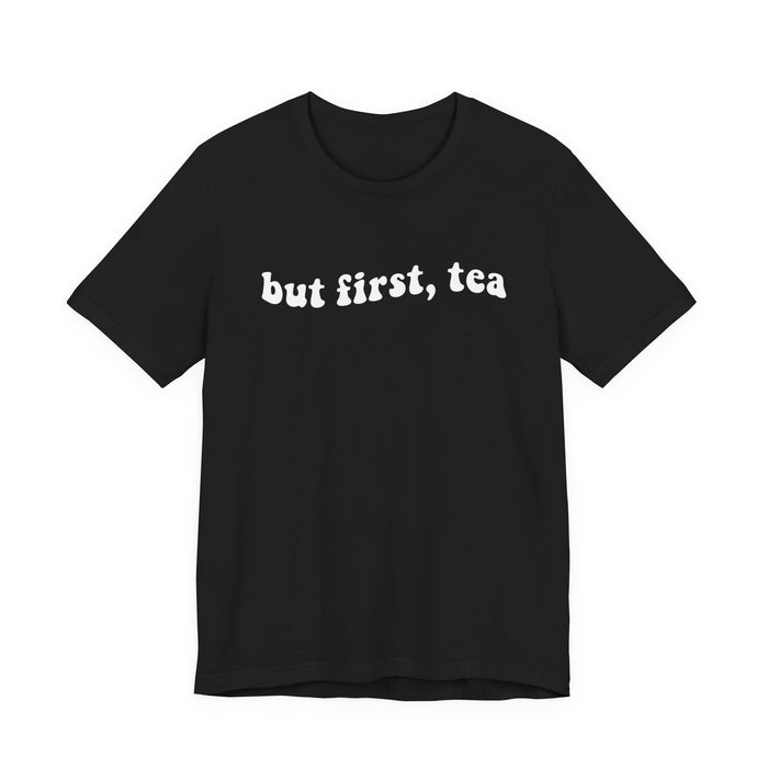 But First Tea T-Shirt