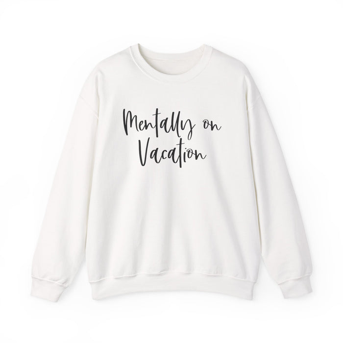 Mentally On Vacation Sweatshirt
