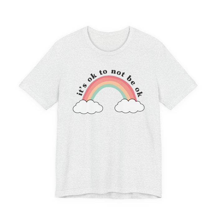 It's Ok To Not Be Ok T-Shirt