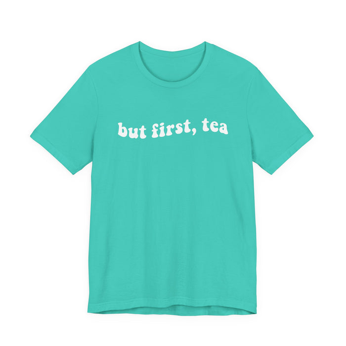 But First Tea T-Shirt