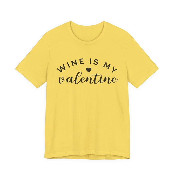 Wine Is My Valentine T-Shirt
