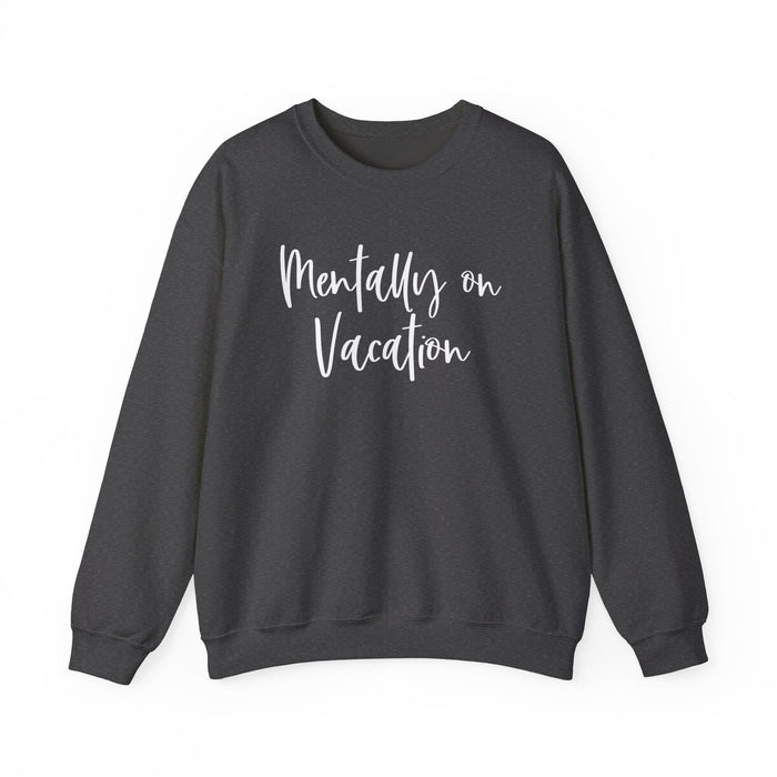 Mentally On Vacation Sweatshirt
