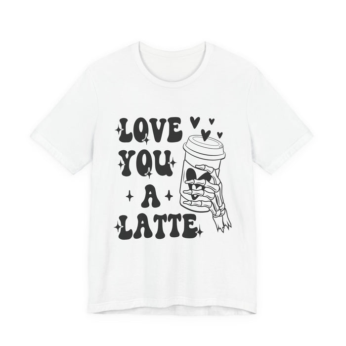 Love You A Latte T-Shirt