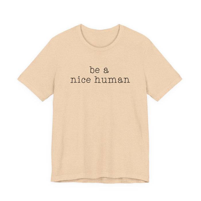 Be A Nice Human T-Shirt