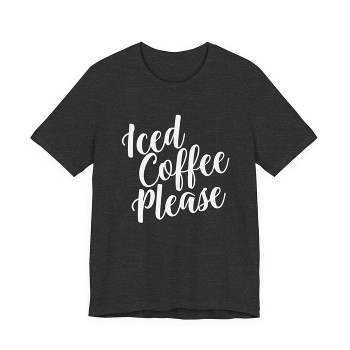 Iced Coffee Please T-Shirt