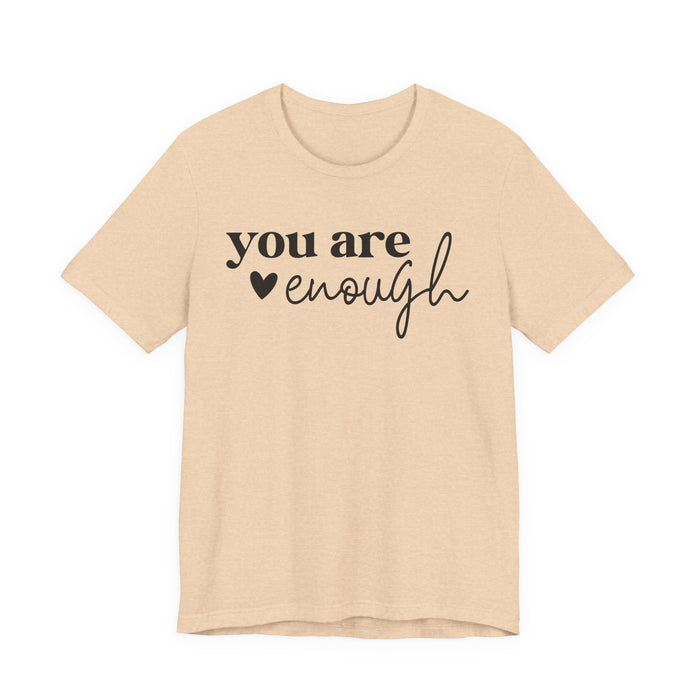 You Are Enough T-Shirt