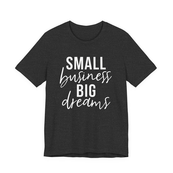 Small Business Big Dreams T-Shirt