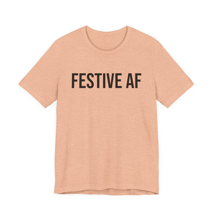 Festive AF T-Shirt