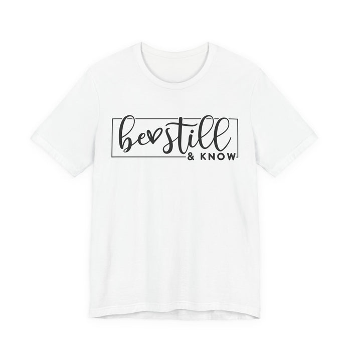 Be Still and Know T-Shirt